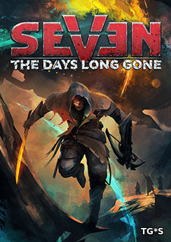 Seven: The Days Long Gone [v 1.0.5 + DLC] (2017) PC | RePack by xatab